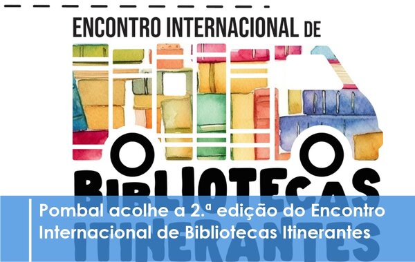 pombal_acolhe_a_2a_edicao_do_encontro_internacional_de_bibliotecas_itinerantes