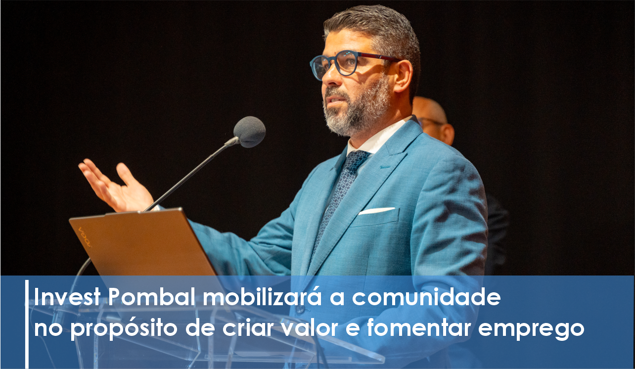 Pombal lança agenda estruturada de captação de investimento e desenvolvimento económico