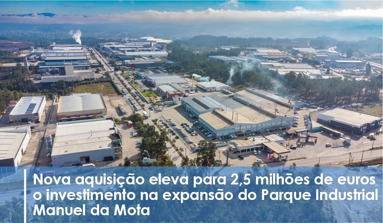 Nova aquisição eleva para 2,5 milhões de euros o investimento na expansão do Parque Industrial Ma...